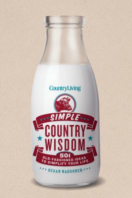 Country Living: Simple Country Wisdom: 501 Old-... 1588168506 Book Cover