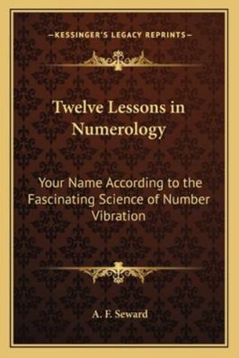 Twelve Lessons in Numerology: Your Name Accordi... 1162915684 Book Cover
