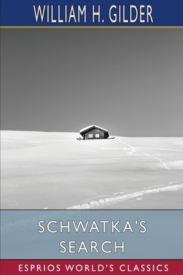 Schwatka's Search (Esprios Classics): Sledging ... 1006879951 Book Cover