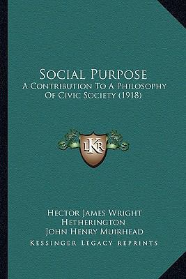Social Purpose: A Contribution To A Philosophy ... 1164128736 Book Cover