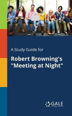 A Study Guide for Robert Browning's "Meeting at... 1375384201 Book Cover
