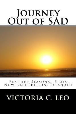 Journey Out of SAD: Beat the Seasonal Blues Now 1533683875 Book Cover