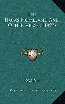 The Huia's Homeland And Other Verses (1897) 1165717328 Book Cover