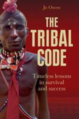 The Tribal Code: Timeless Lessons in Survival a... 1999612809 Book Cover