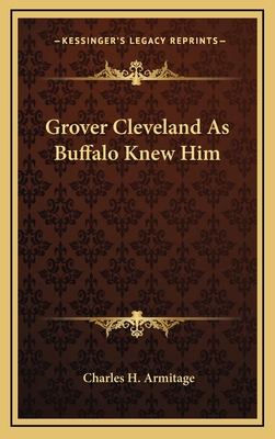 Grover Cleveland As Buffalo Knew Him 1164497650 Book Cover