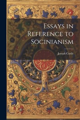 Essays in Reference to Socinianism 1022765450 Book Cover