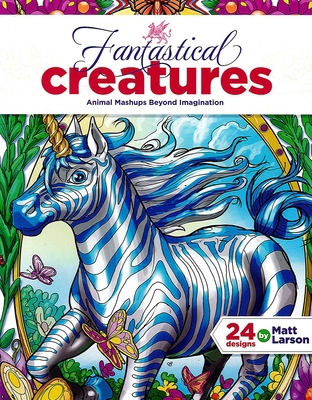 Fantastical Creatures--24 Designs by Matt Larso... 1464781249 Book Cover