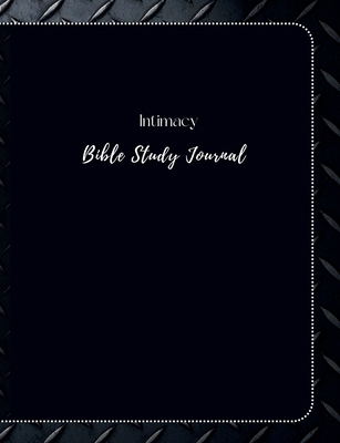 Intimacy Bible Study Journal 1312697970 Book Cover
