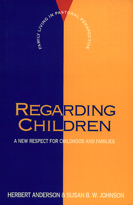 Regarding Children: A New Respect for Childhood... 0664251250 Book Cover