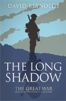 The Long Shadow: The Great War and the Twentiet... 0857206362 Book Cover