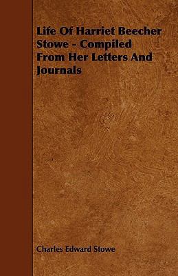 Life Of Harriet Beecher Stowe - Compiled From H... 1445529998 Book Cover