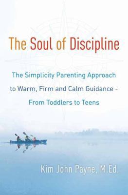 The Soul of Discipline: The Simplicity Parentin... 0345548671 Book Cover