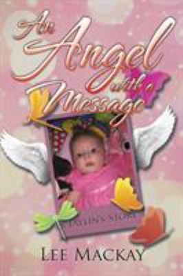 An Angel with a Message: Taylin's Story 1503504077 Book Cover