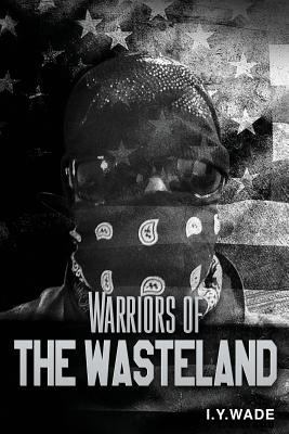 Warriors of The Wasteland 1513634259 Book Cover