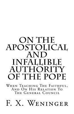 On The Apostolical And Infallible Authority Of ... 153271002X Book Cover