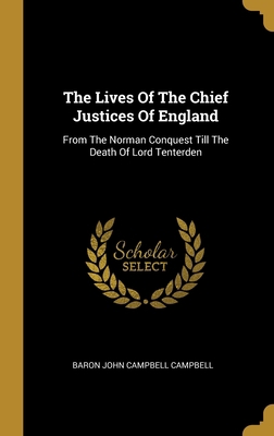 The Lives Of The Chief Justices Of England: Fro... 1012368831 Book Cover