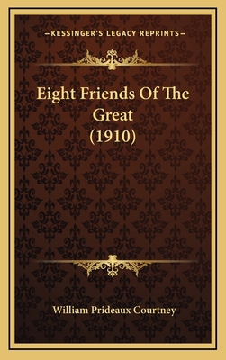 Eight Friends Of The Great (1910) 1165447401 Book Cover