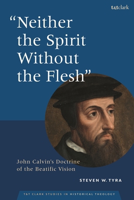 Neither the Spirit Without the Flesh: John Calv... 0567714535 Book Cover