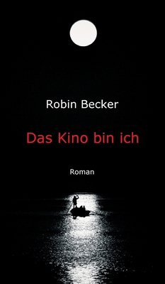 Das Kino bin ich: Roman [German] 3743946211 Book Cover