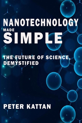 Nanotechnology Made Simple: The Future of Scien... B0DPTTPYMR Book Cover