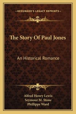 The Story Of Paul Jones: An Historical Romance 1162955325 Book Cover