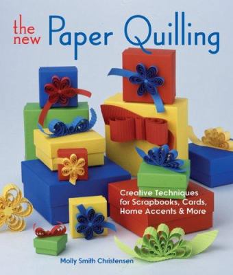 The New Paper Quilling: Creative Techniques for... 1579906915 Book Cover