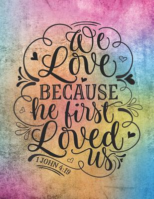 We Love Because He First Loved Us 1 John 4: 19:... 1090581742 Book Cover