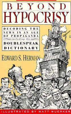Beyond Hypocrisy: Decoding the News in an Age o... 0896084353 Book Cover
