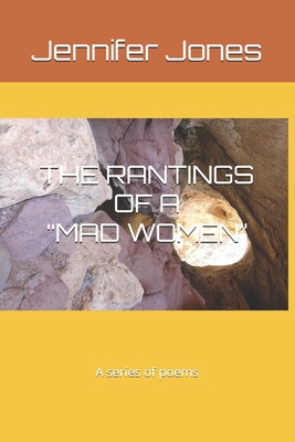 The Rantings of a "Mad "Women'' B0DL4JS3MM Book Cover