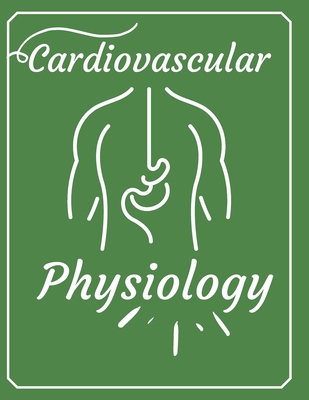 Cardiovascular physiology: New Book For Nursing... B089TT2VYZ Book Cover
