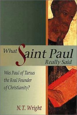 What Saint Paul Really Said: Was Paul of Tarsus... 0802844456 Book Cover