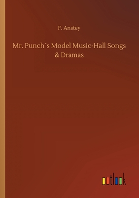 Mr. Punch´s Model Music-Hall Songs & Dramas 3734077605 Book Cover