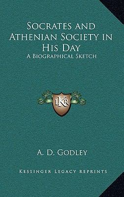 Socrates and Athenian Society in His Day: A Bio... 1163214698 Book Cover