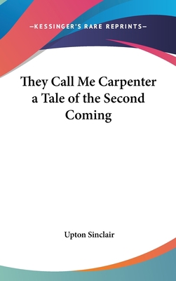 They Call Me Carpenter a Tale of the Second Coming 1432608169 Book Cover