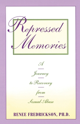 Repressed Memories : A Journey to Recovery from Sexual Abuse