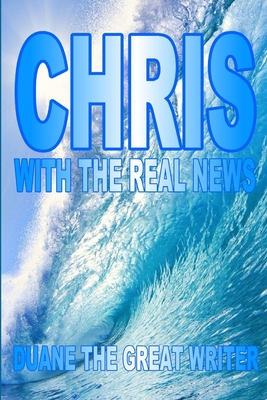 Chris with the Real News 1304125106 Book Cover