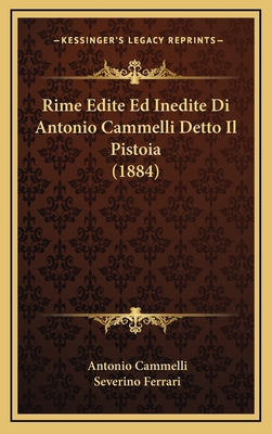 Rime Edite Ed Inedite Di Antonio Cammelli Detto... [Italian] 1167933370 Book Cover