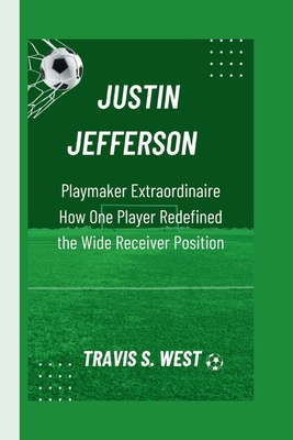 Justin Jefferson: Playmaker Extraordinaire How ... B0D9SPGC24 Book Cover