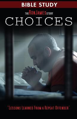 Choice - Ron James Story - Bible Study: Lessons... 1945169095 Book Cover