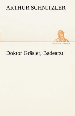 Doktor Grasler, Badearzt [German] 3842414439 Book Cover