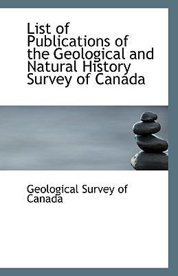 List of Publications of the Geological and Natu... 1113411597 Book Cover