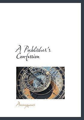 A Publisher's Confession [Large Print] 1115376861 Book Cover