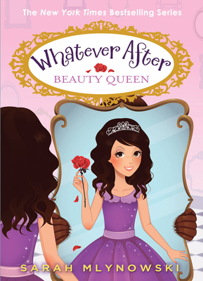 Beauty Queen (Whatever After #7): Volume 7 054574654X Book Cover