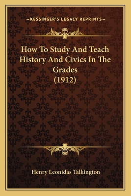 How To Study And Teach History And Civics In Th... 1164922459 Book Cover