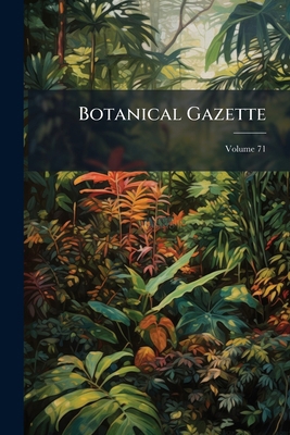 Botanical Gazette; Volume 71 127993896X Book Cover