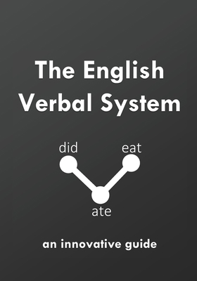The English Verbal System: an innovative guide B08GRRHSZ9 Book Cover