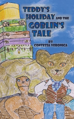 Teddy's Holiday and the Goblin's Tale 1035850893 Book Cover