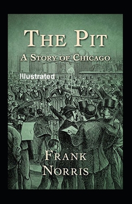 The Pit A Story Of Chicago Illustrated B08W4QFGHY Book Cover