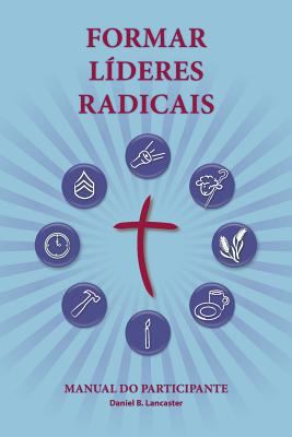 Training Radical Leaders - Participant Guide - ... [Portuguese] 1938920759 Book Cover