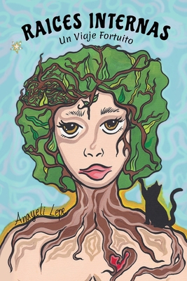 Raíces Internas: Un Viaje Fortuito [Spanish] 1962656179 Book Cover